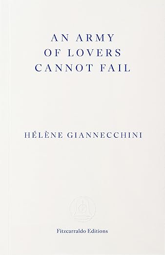 Book cover of 'An Army of Lovers Cannot Fail' by Hélène Giannecchini. The cover features a minimalist design with the title in large blue capital letters centred on a pale grey background. The author's name appears below in smaller blue text, with the Fitzcarraldo Editions imprint at the bottom.